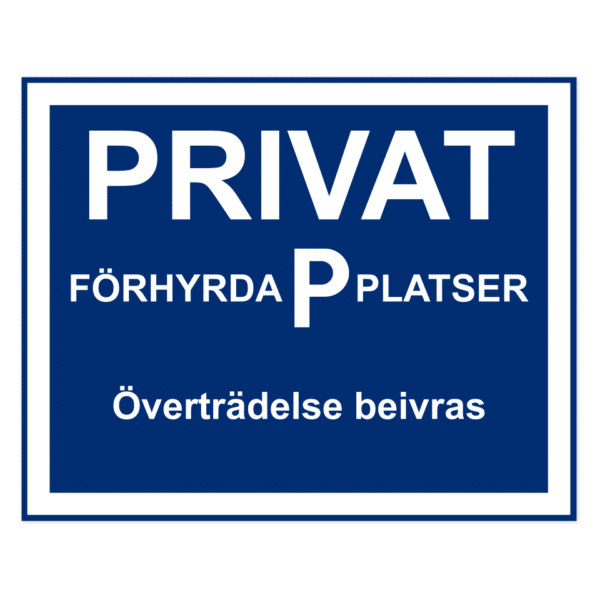 Skylten - Privat - F&ouml;rhyrda p platser, &Ouml;vertr&auml;delse beivras. Skylt f&ouml;r privat och f&ouml;rhyrda parkeringsplatser, varnar om att &ouml;vertr&auml;delser beivras. Finns i olika material av aluminium f&ouml;r v&auml;gg- eller stolpmontage.