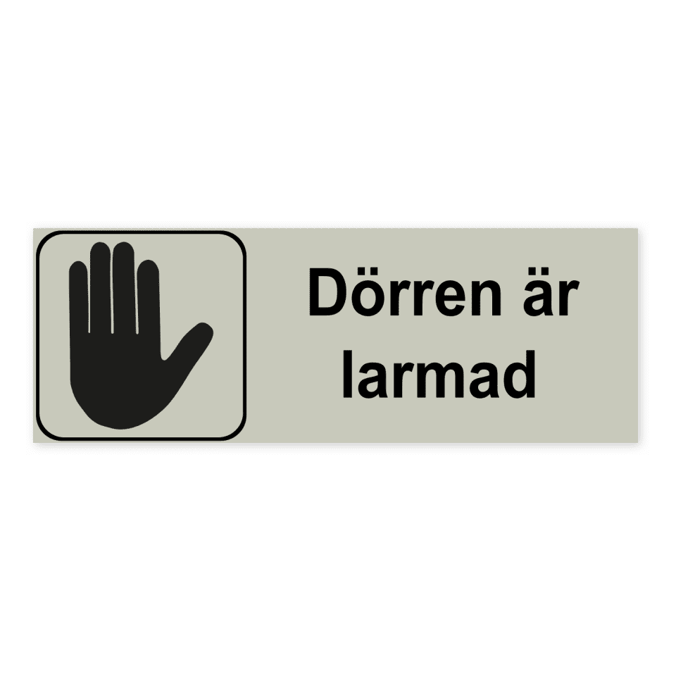 Dörren är larmad-skylten har storleken 225x80mm och tillverkas i materialet Natureloxerad aluminium 1mm. Denna standardskylt kan anpassas så att du kan skapa din egen version av skylten.